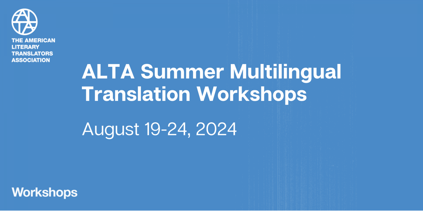 Blue banner tht reads ALTA Summer Multilingual Translation Workshops, August 19-24, 2024